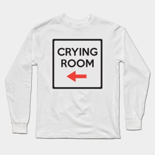 Crying Room Sign (Right) Long Sleeve T-Shirt